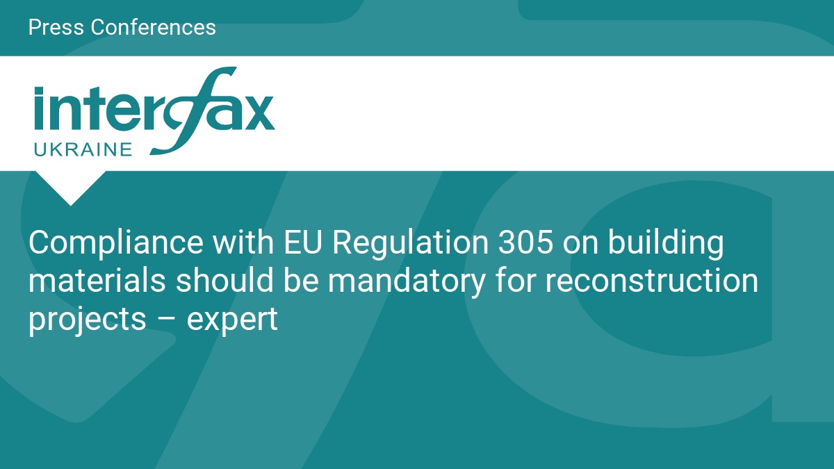 Compliance with the EU Ordinance 305 for building materials should be mandatory for reconstruction projects - experts